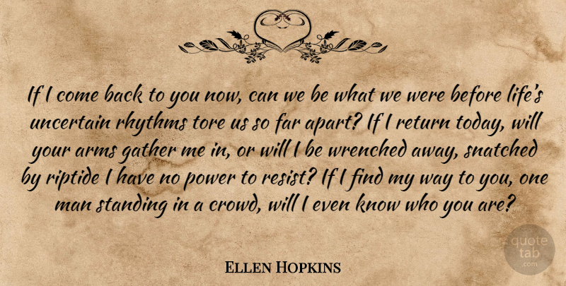 Ellen Hopkins Quote About Men, Crowds, Arms: If I Come Back To...
