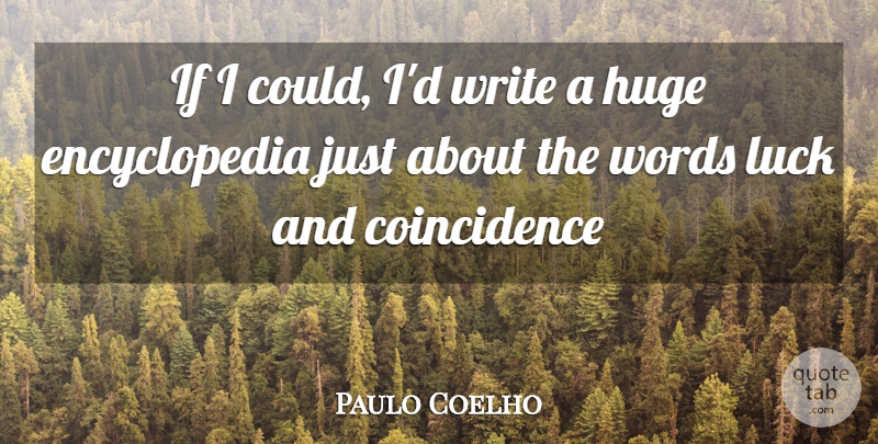 Paulo Coelho Quote About Writing, Luck, Alchemist: If I Could Id Write...