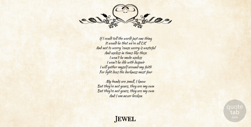 Jewel Quote About Love, Times Like These, Hands: If I Could Tell The...