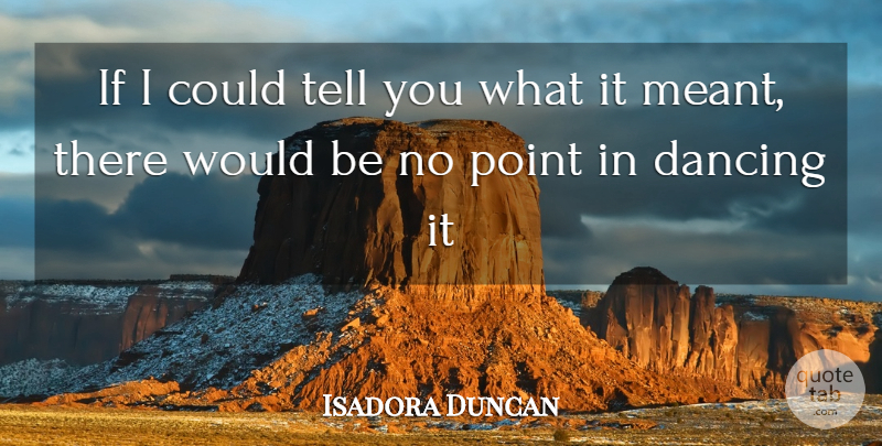 Isadora Duncan Quote About Music, Dance, Ballet Class: If I Could Tell You...