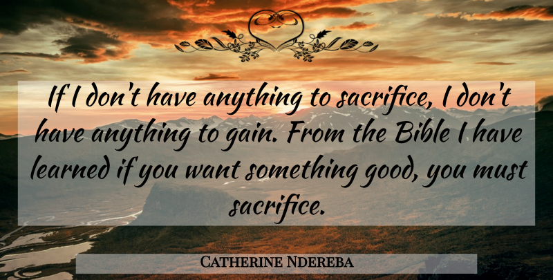 Catherine Ndereba Quote About Sacrifice, Want Something, Gains: If I Dont Have Anything...