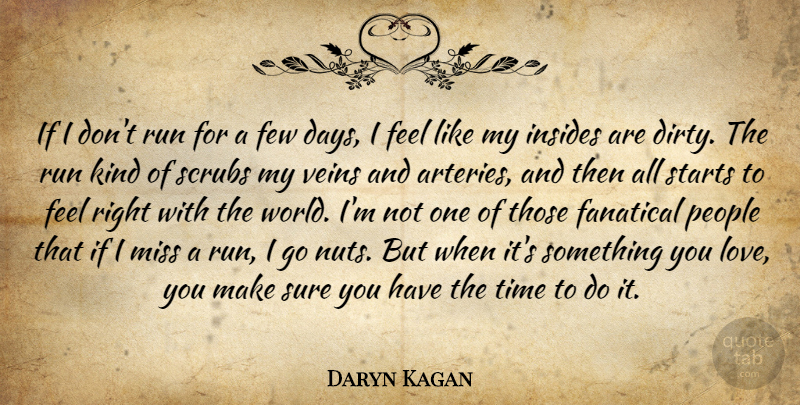 Daryn Kagan Quote About Running, Love You, Dirty: If I Dont Run For...