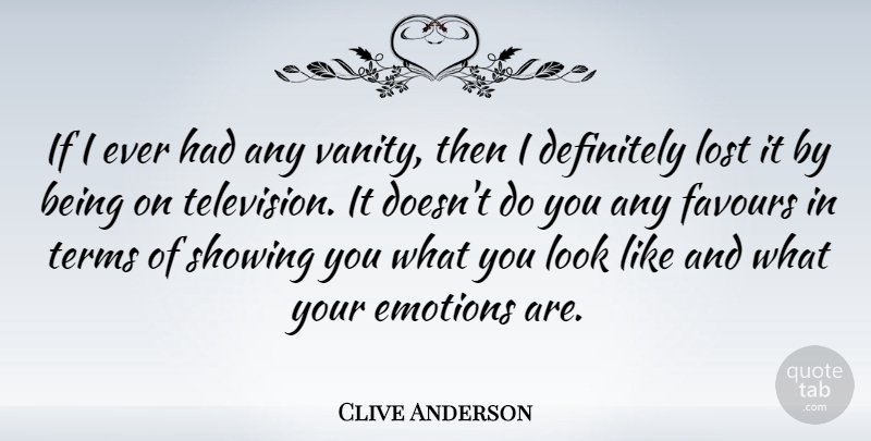 Clive Anderson Quote About Vanity, Looks, Television: If I Ever Had Any...
