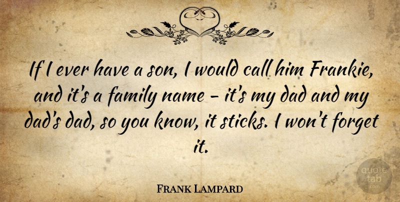 Frank Lampard Quote About Dad, Son, Names: If I Ever Have A...