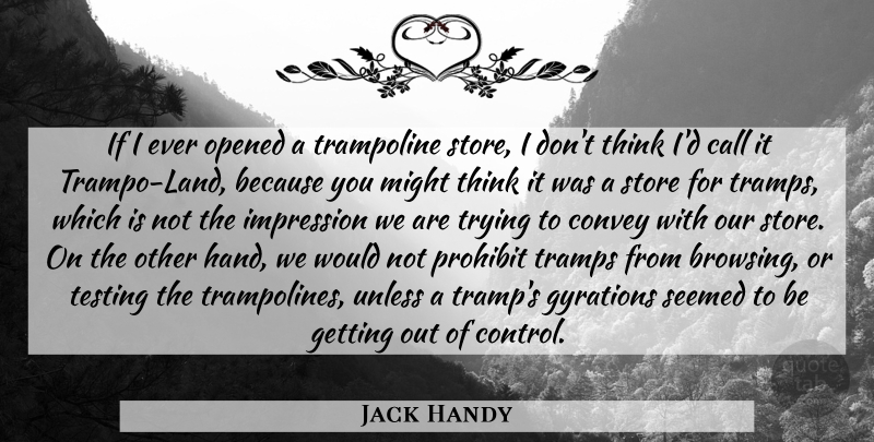Jack Handy Quote About Call, Convey, Impression, Might, Opened: If I Ever Opened A...