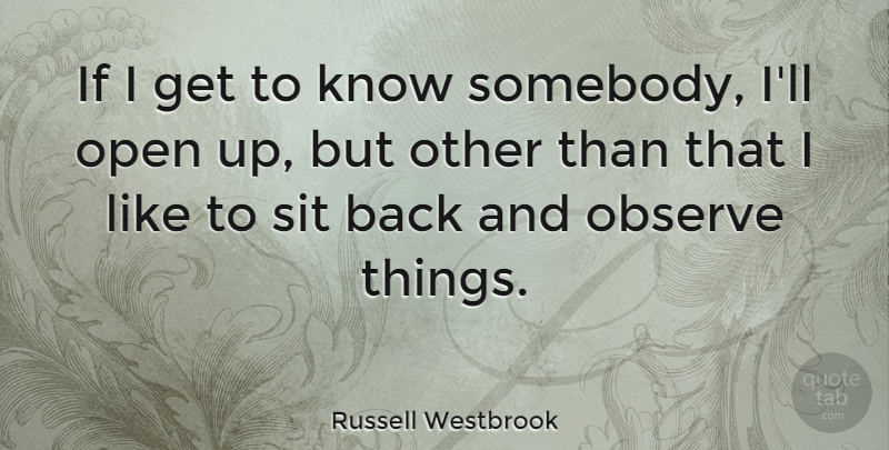 Russell Westbrook Quote About Knows, Ifs: If I Get To Know...
