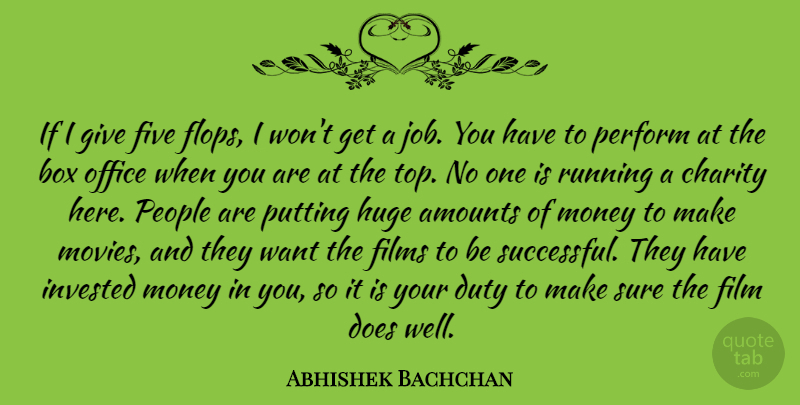 Abhishek Bachchan Quote About Box, Duty, Films, Five, Huge: If I Give Five Flops...