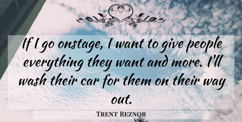 Trent Reznor Quote About Car, People: If I Go Onstage I...