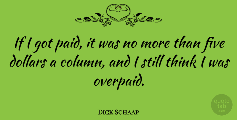 Dick Schaap Quote About Thinking, Dollars, Columns: If I Got Paid It...