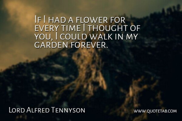 Lord Alfred Tennyson Quote About Flower, Garden, Love, Quote Of The Day, Time: If I Had A Flower...