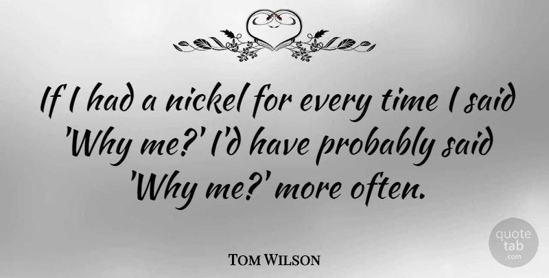 Tom Wilson Quote About Time: If I Had A Nickel...