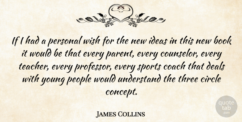 James Collins Quote About American Athlete, Circle, Coach, Deals, Ideas: If I Had A Personal...