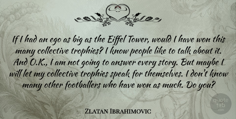Zlatan Ibrahimovic Quote About Answer, Collective, Ego, Maybe, People: If I Had An Ego...