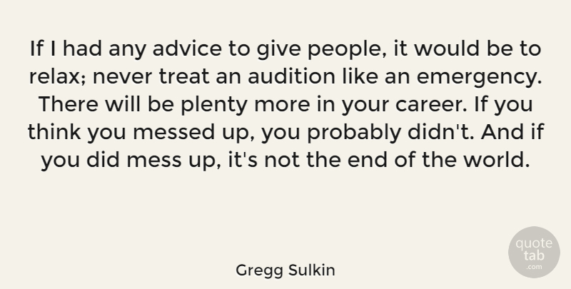 Gregg Sulkin Quote About Audition, Messed, Plenty: If I Had Any Advice...