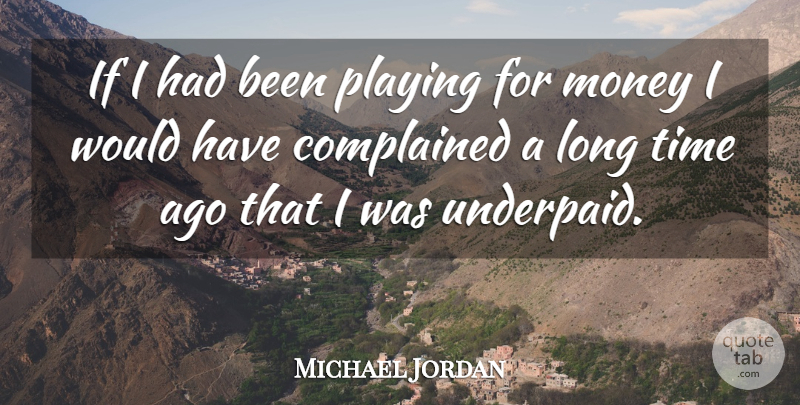 Michael Jordan Quote About Long, Underpaid, Ifs: If I Had Been Playing...