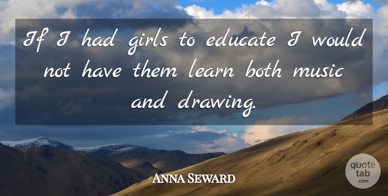 Anna Seward Quote About Girl, Drawing, Educate: If I Had Girls To...