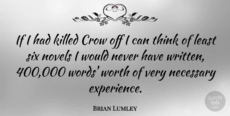 Brian Lumley Quote About Crow, Necessary, Novels, Six: If I Had Killed Crow...