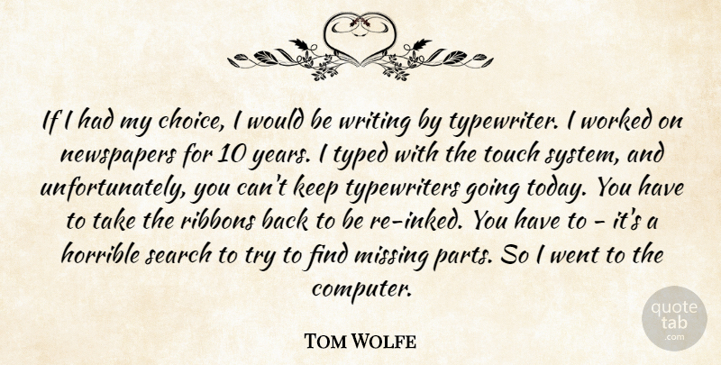 Tom Wolfe Quote About Horrible, Newspapers, Search, Touch, Typed: If I Had My Choice...