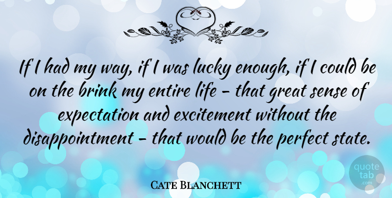 Cate Blanchett Quote About Disappointment, Perfect, Expectations: If I Had My Way...