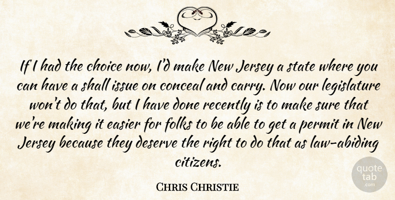Chris Christie Quote About Law, Issues, Choices: If I Had The Choice...