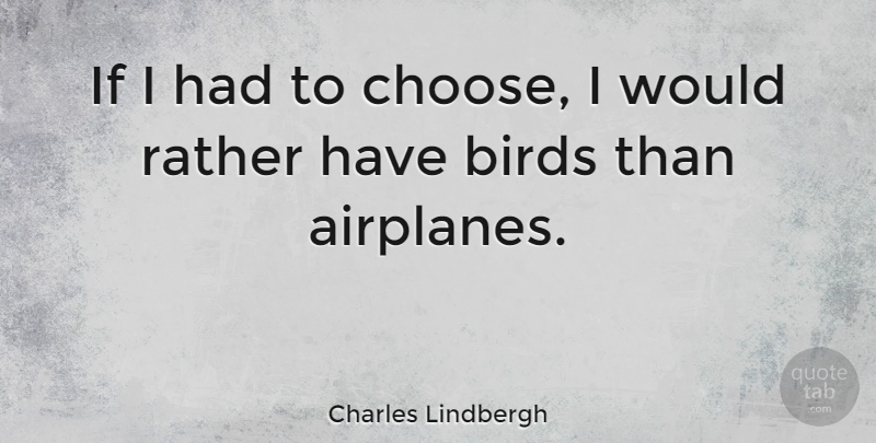 Charles Lindbergh Quote About Airplane, Science, Technology: If I Had To Choose...