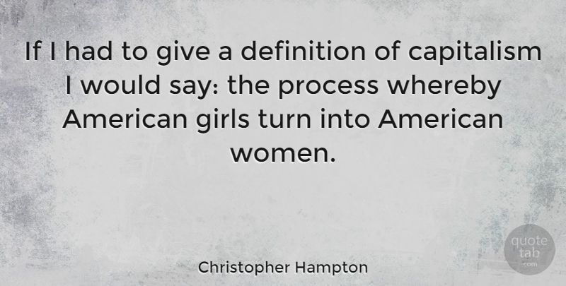 Christopher Hampton Quote About Girl, Giving, Definitions: If I Had To Give...