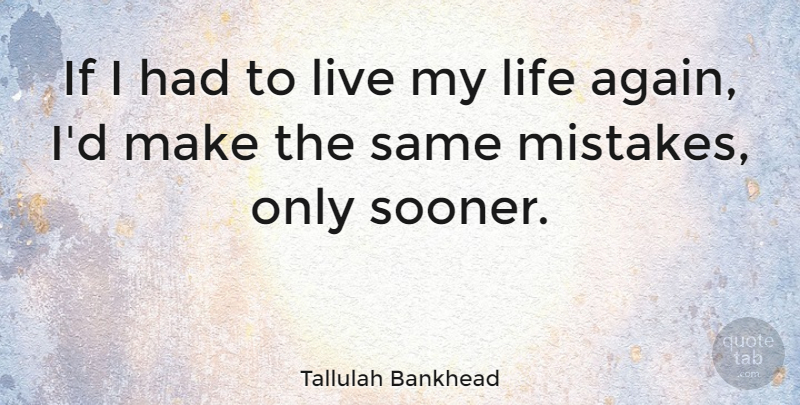 Tallulah Bankhead Quote About Funny, Life, Witty: If I Had To Live...