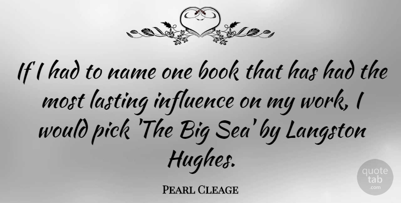 Pearl Cleage Quote About Influence, Lasting, Name, Pick, Work: If I Had To Name...