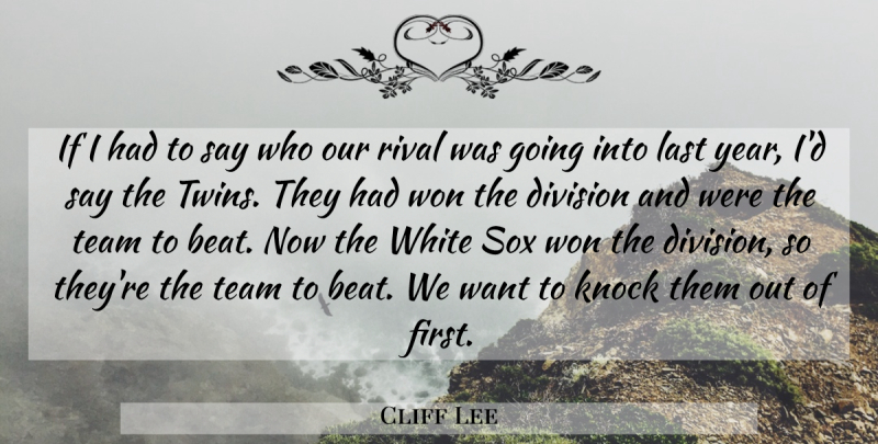 Cliff Lee Quote About Division, Knock, Last, Rival, Team: If I Had To Say...