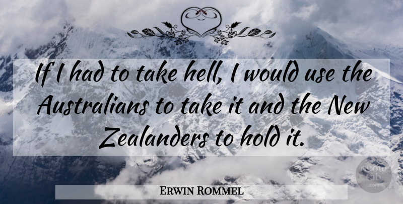 Erwin Rommel Quote About Use, Hell, Ifs: If I Had To Take...