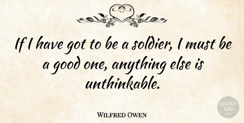 Wilfred Owen Quote About Good: If I Have Got To...