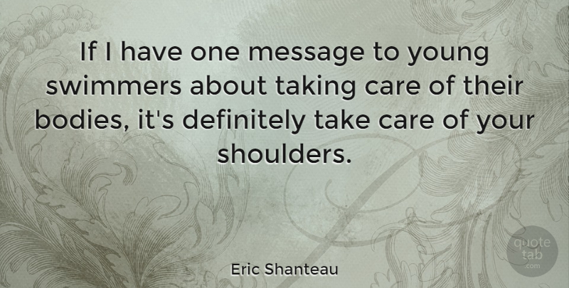Eric Shanteau Quote About Definitely, Taking: If I Have One Message...