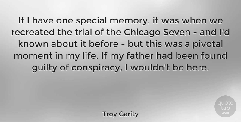 Troy Garity Quote About Chicago, Found, Guilty, Known, Life: If I Have One Special...