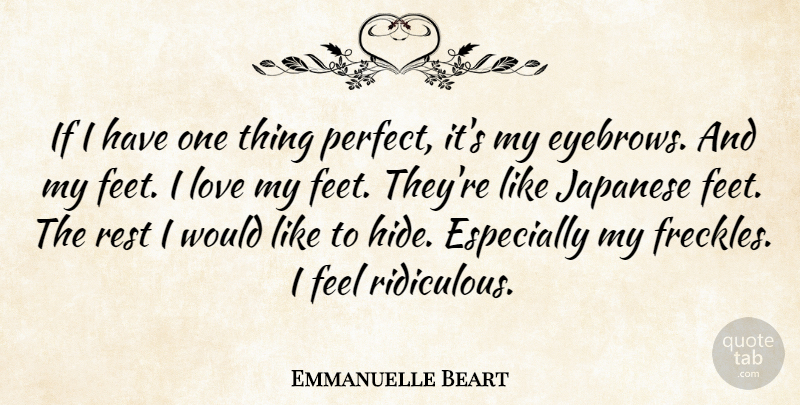 Emmanuelle Beart Quote About Eyebrows, Feet, Perfect: If I Have One Thing...