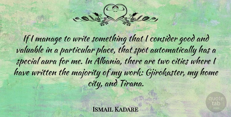 Ismail Kadare Quote About Aura, Cities, Consider, Good, Home: If I Manage To Write...