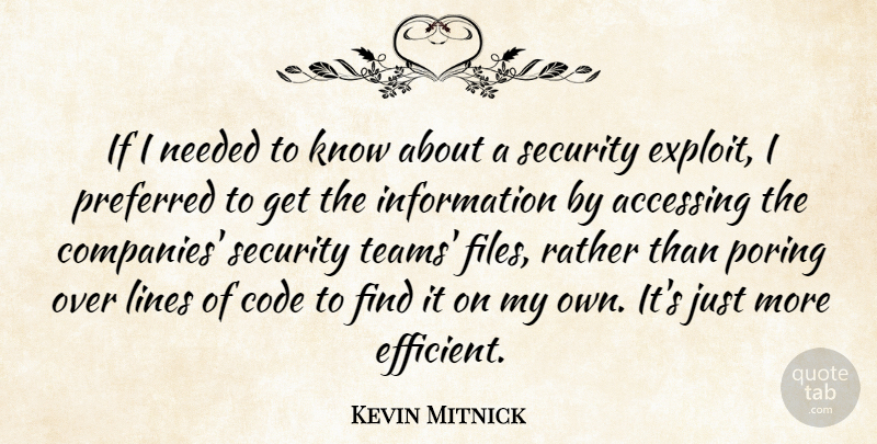 Kevin Mitnick Quote About Code, Information, Needed, Preferred: If I Needed To Know...