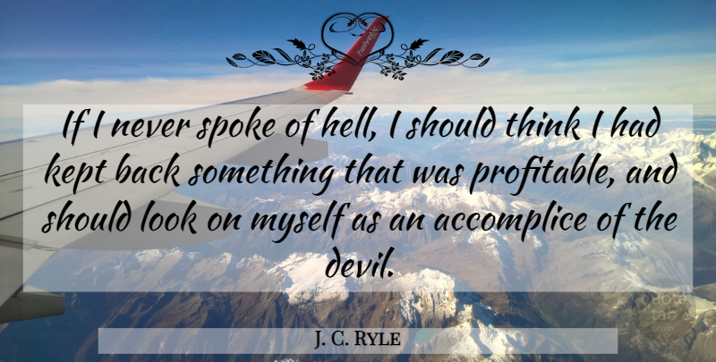 J. C. Ryle Quote About Thinking, Devil, Looks: If I Never Spoke Of...