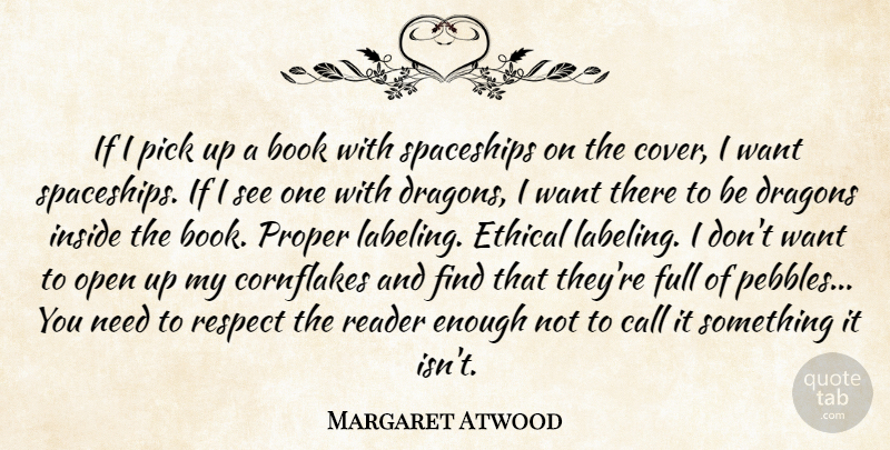 Margaret Atwood Quote About Call, Dragons, Full, Inside, Open: If I Pick Up A...