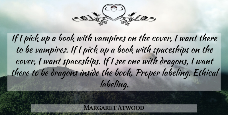 Margaret Atwood Quote About Book, Dragons, Vampire: If I Pick Up A...
