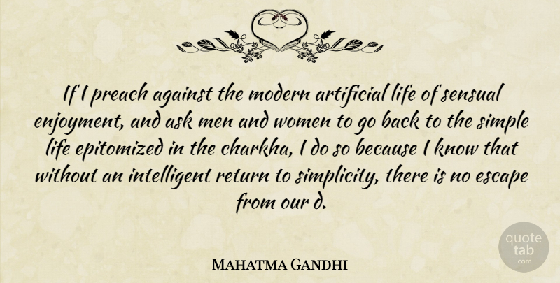 Mahatma Gandhi Quote About Intelligent, Simple, Men: If I Preach Against The...