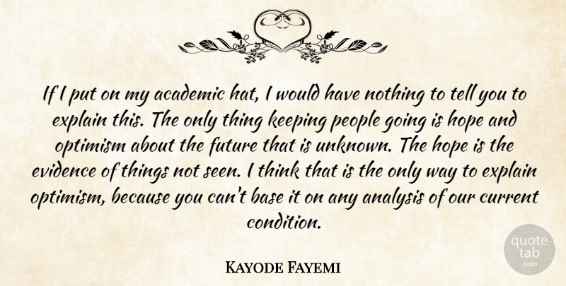 Kayode Fayemi Quote About Academic, Analysis, Base, Current, Evidence: If I Put On My...