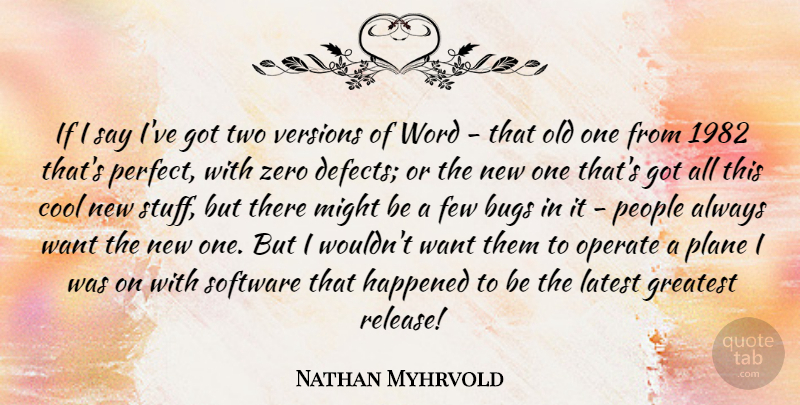 Nathan Myhrvold Quote About Zero, Two, People: If I Say Ive Got...