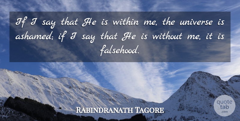 Rabindranath Tagore Quote About Universe, Within: If I Say That He...