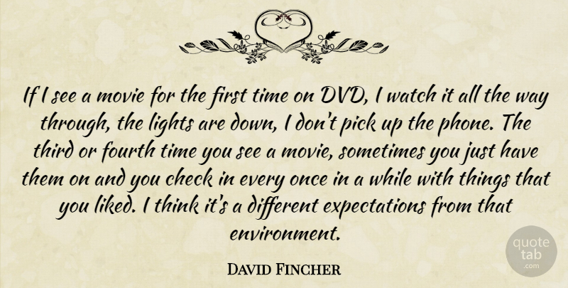 David Fincher Quote About Thinking, Phones, Light: If I See A Movie...