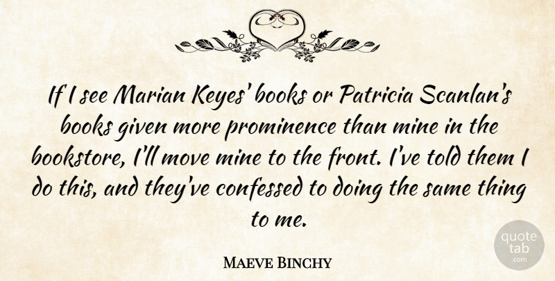 Maeve Binchy Quote About Moving, Book, Given: If I See Marian Keyes...