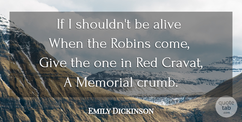 Emily Dickinson Quote About Life, Giving, Memorial: If I Shouldnt Be Alive...