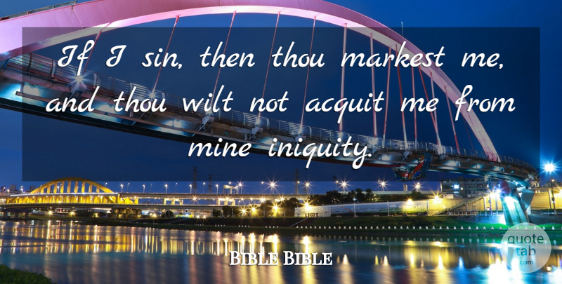 Bible Bible Quote About Mine, Sin, Thou, Wilt: If I Sin Then Thou...