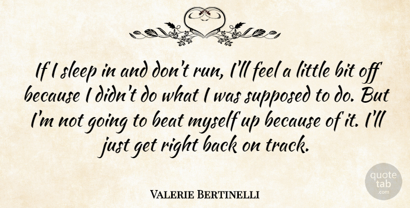 Valerie Bertinelli Quote About Running, Sleep, Track: If I Sleep In And...