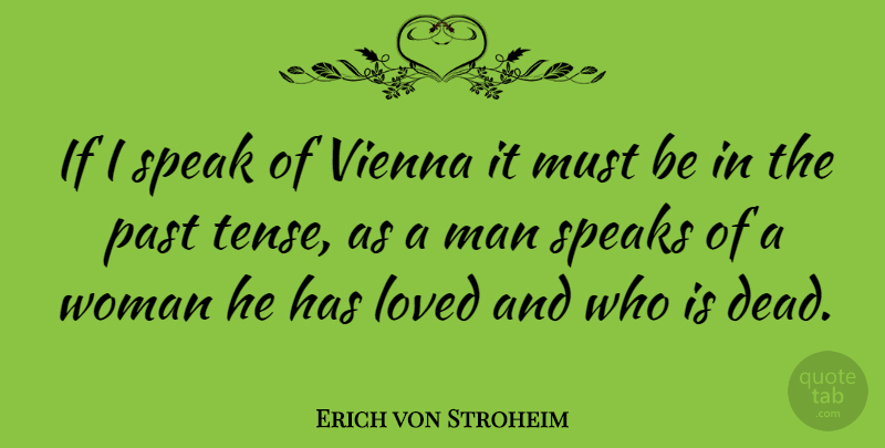 Erich von Stroheim Quote About Past, Men, Vienna: If I Speak Of Vienna...