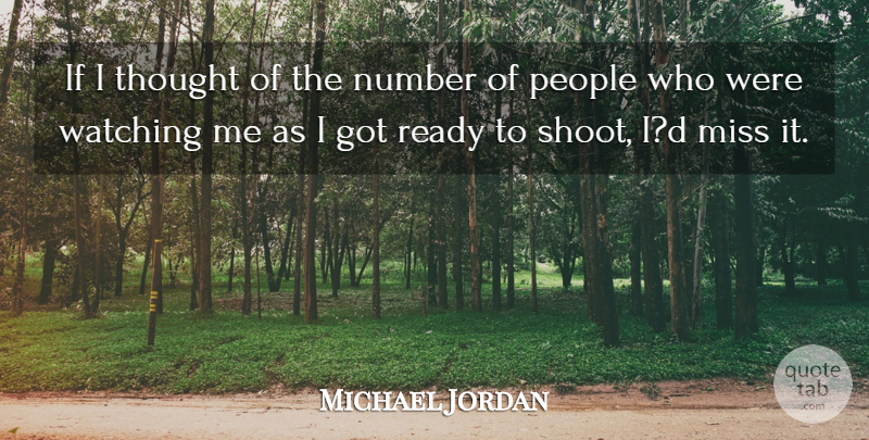 Michael Jordan Quote About Positive, Numbers, People: If I Thought Of The...